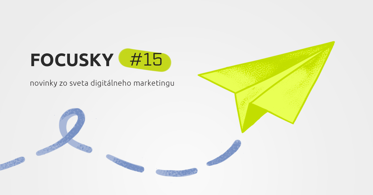 Focusky #15 – Novinky z digitálneho marketingu