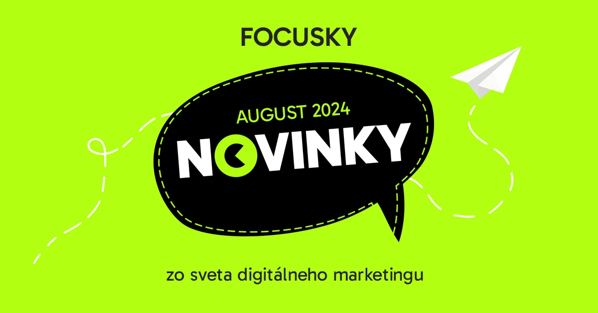 Focusky August 2024 – Novinky z digitálneho marketingu